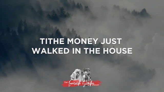 Tithe Money Just Walked in the House - The Lovesick Scribe Podcast