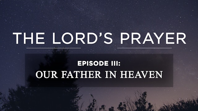 Our Father in Heaven - E.3 - AG Sermon Series - Sean DeMars 