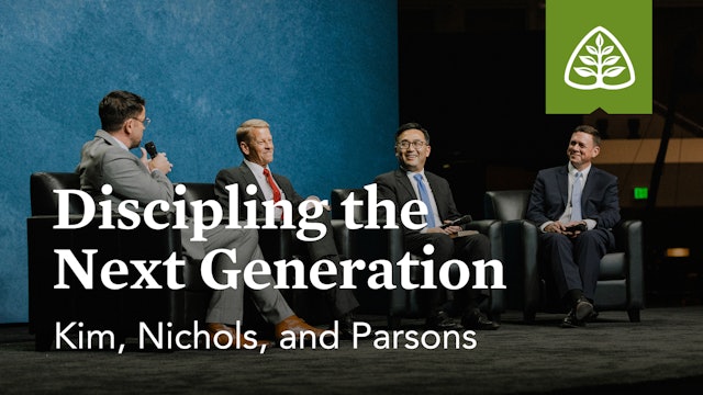 Discipling the Next Generation (Seminar) – Kim, Nichols, and Parsons – Ligonier
