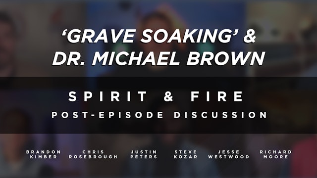 Post-Episode Discussion - Grave Soaking & Dr. Michael Brown
