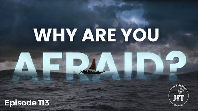 Why Are You Afraid? - E.113 - The Jus...