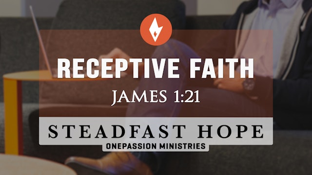 Receptive Faith - Steadfast Hope - Dr. Steven J. Lawson - 7/31/23