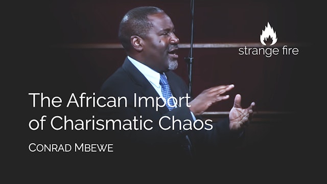 The African Import of Charismatic Chaos - Conrad Mbewe
