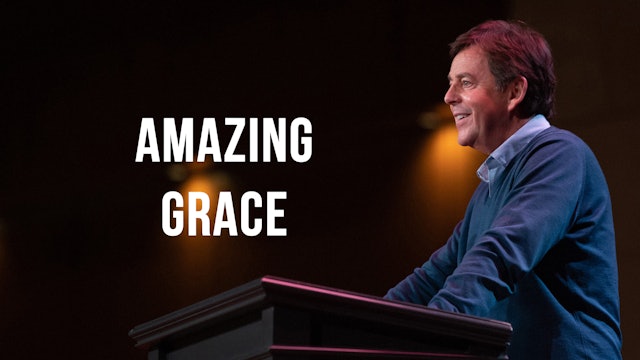 Amazing Grace - Alistair Begg