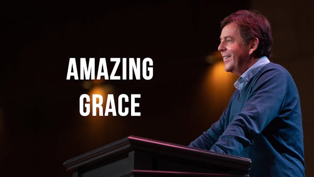 Amazing Grace - Alistair Begg