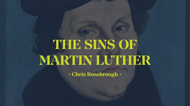 The Sins of Martin Luther - Chris Ros...