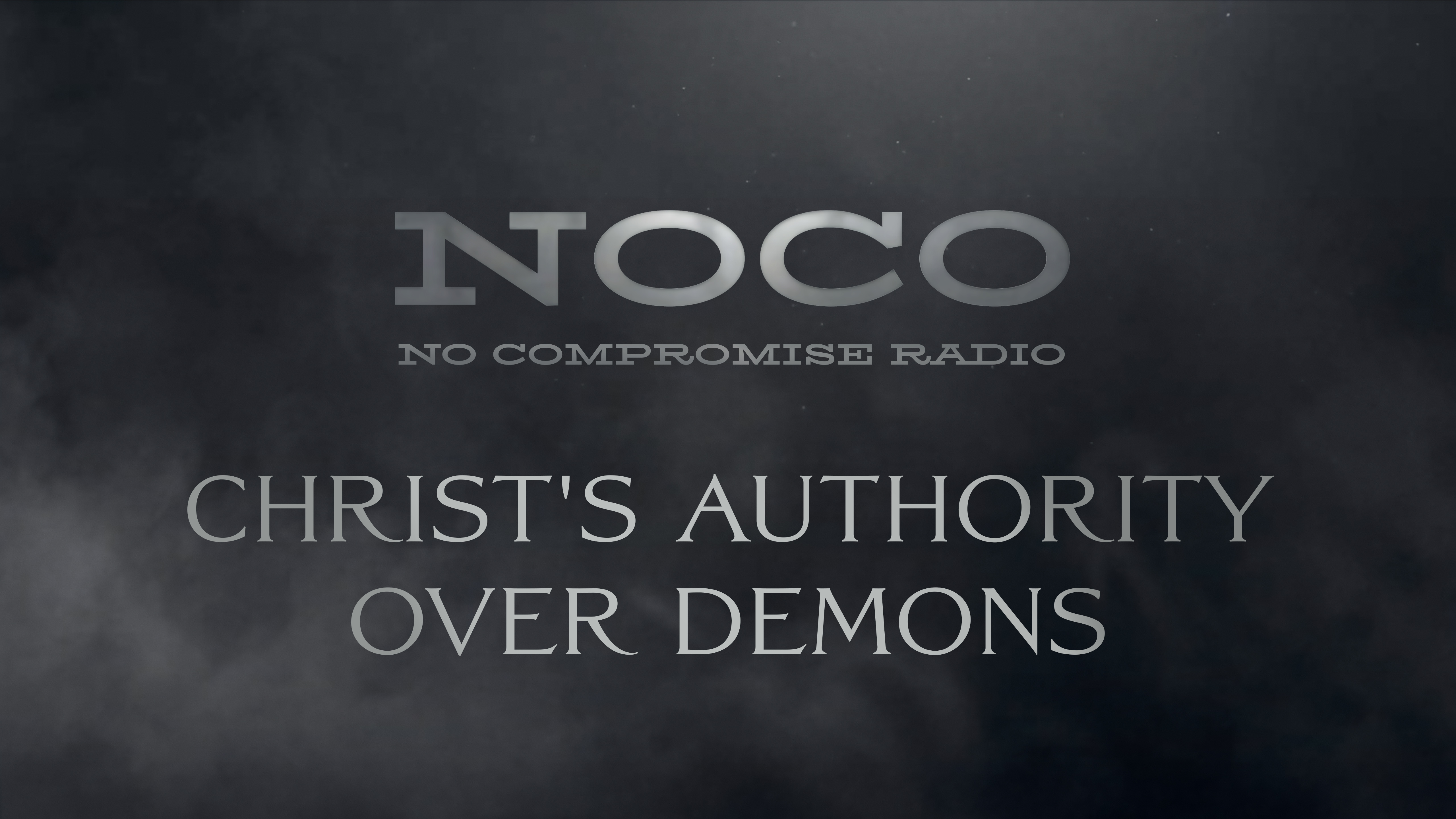Christ's Authority Over Demons - E.17 - No Compromise Radio