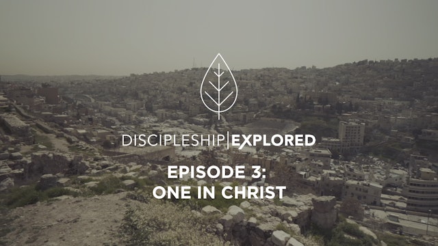 Discipleship Explored Episode 3 - One in Christ