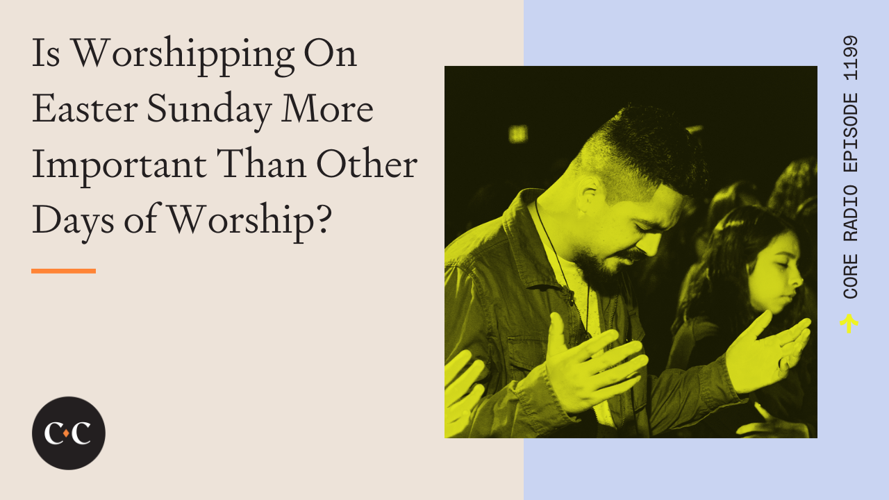 Is Worshipping On Easter Sunday More Important Than Other Days of Worship?