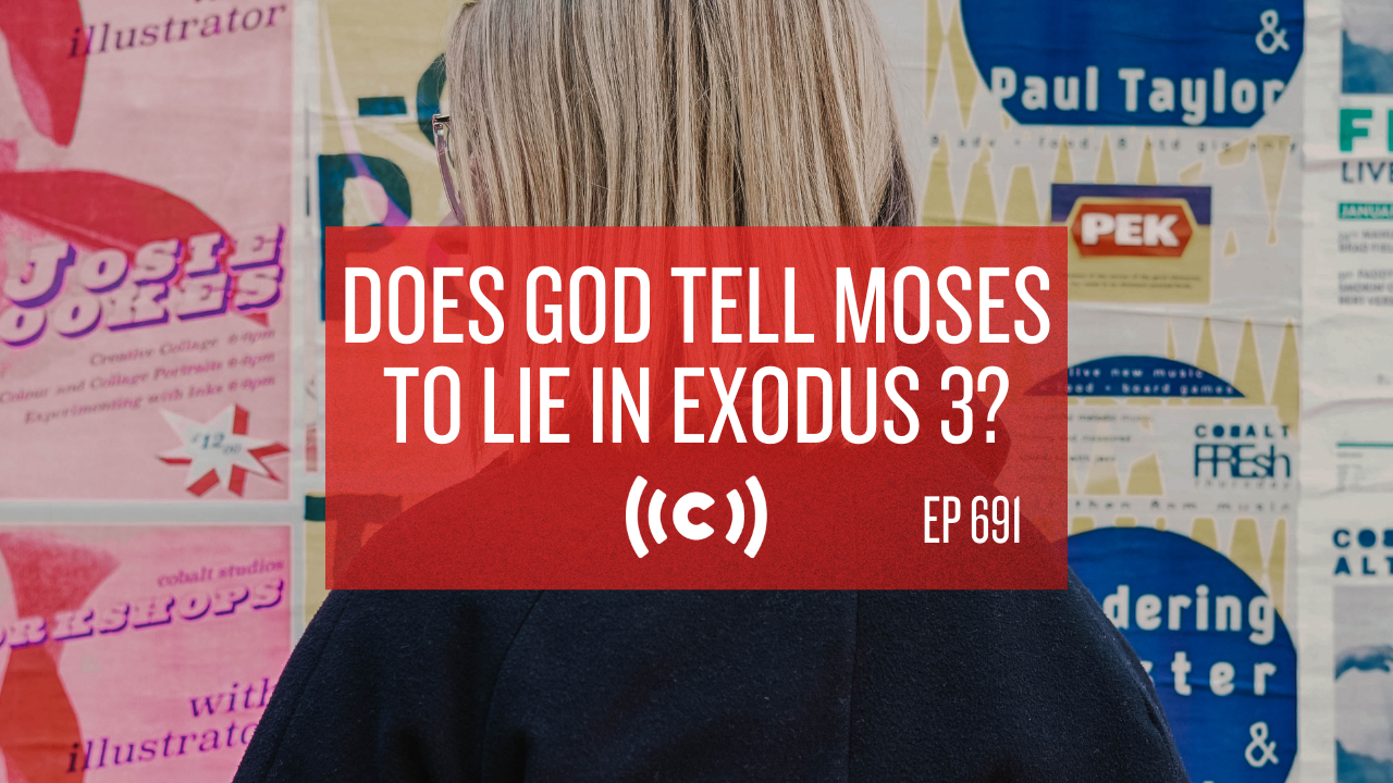Does God Tell Moses to Lie in Exodus 3? - Core Live - 4/23/21