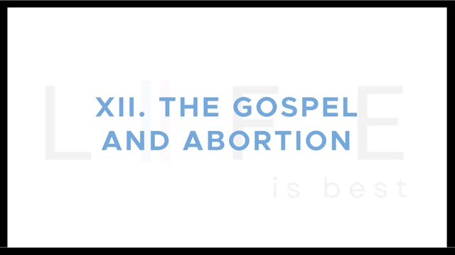The Gospel and Abortion - E.12 - Life...