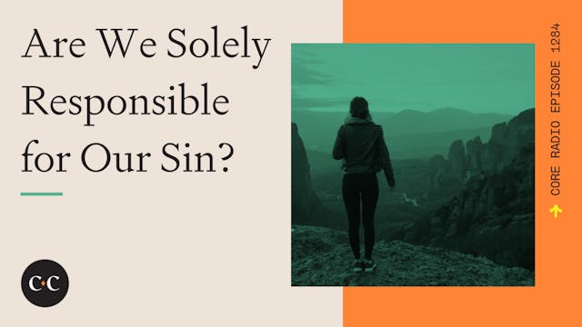 Are We Solely Responsible for Our Sin...