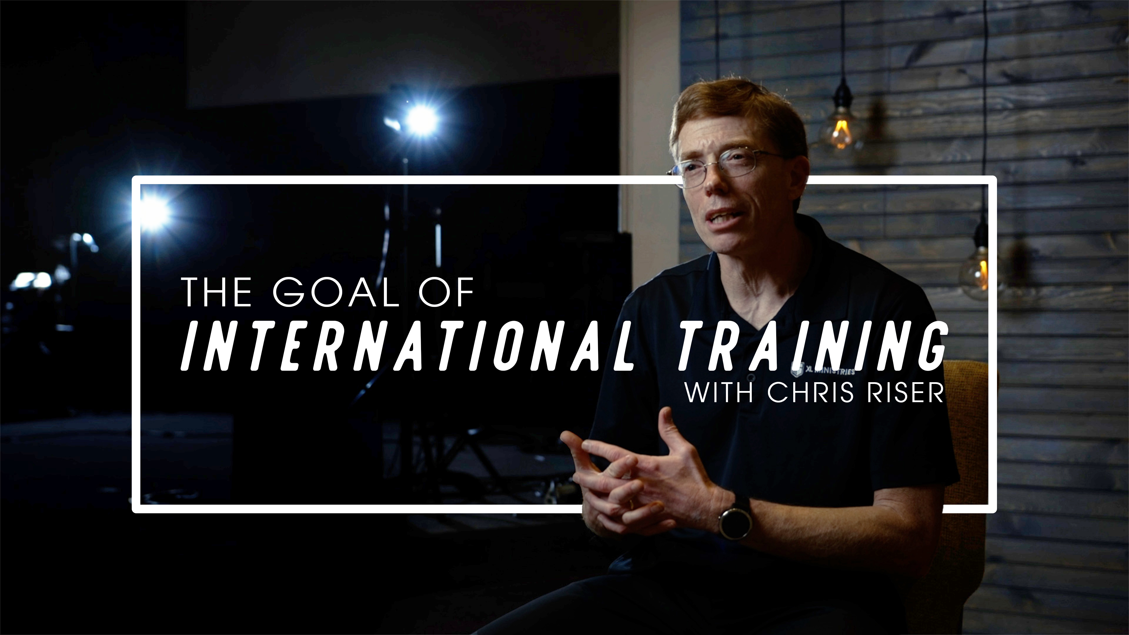 The Goal of International Training - Chris Riser