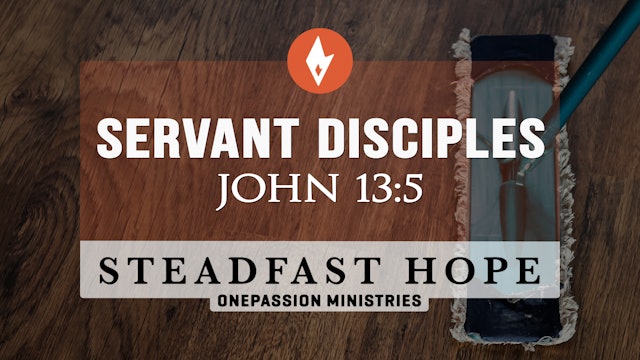 Servant Disciples - Steadfast Hope - Dr. Steven J. Lawson - 2/14/24