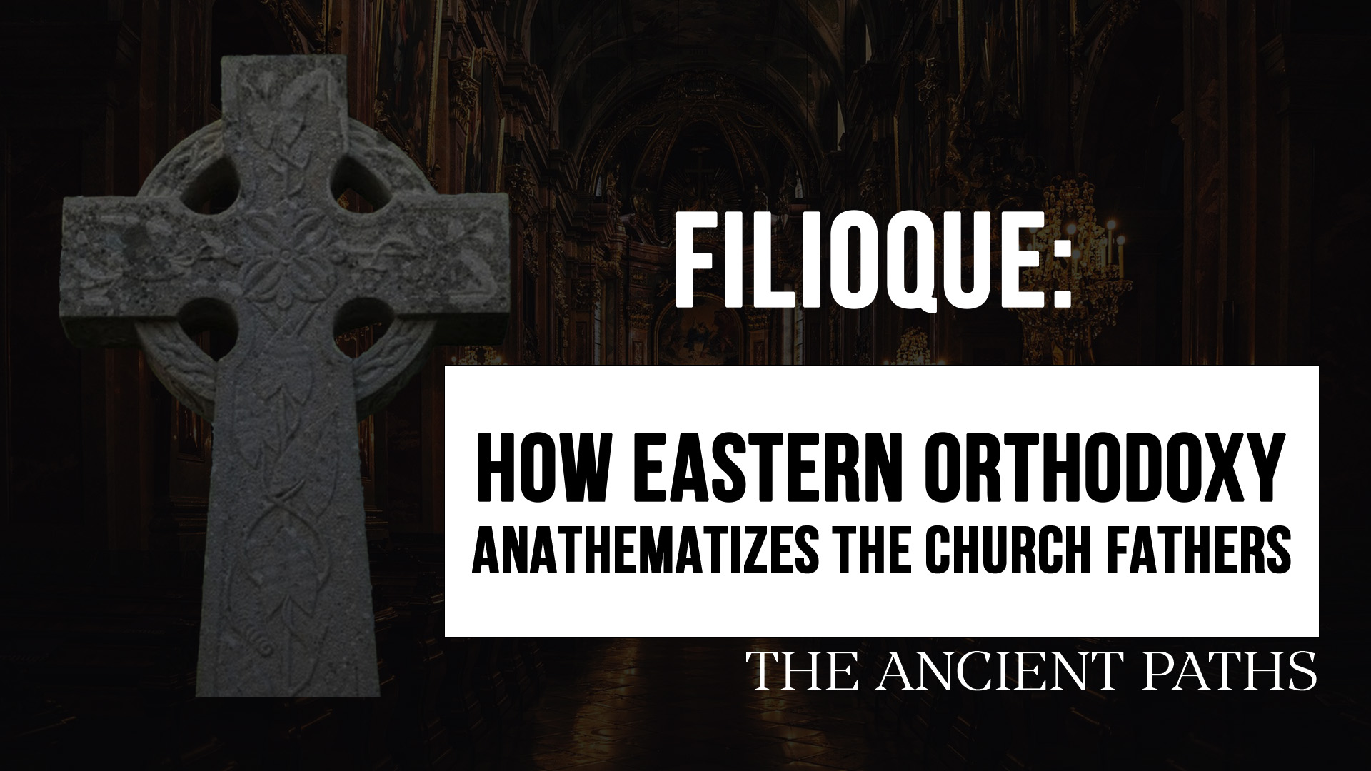 Filioque: How Eastern Orthodoxy Anathematizes the Church Fathers