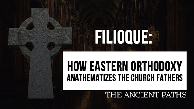 Filioque: How Eastern Orthodoxy Anath...