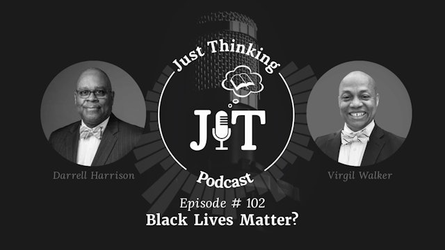 Black Lives Matter? - E.102 - The Just Thinking Podcast