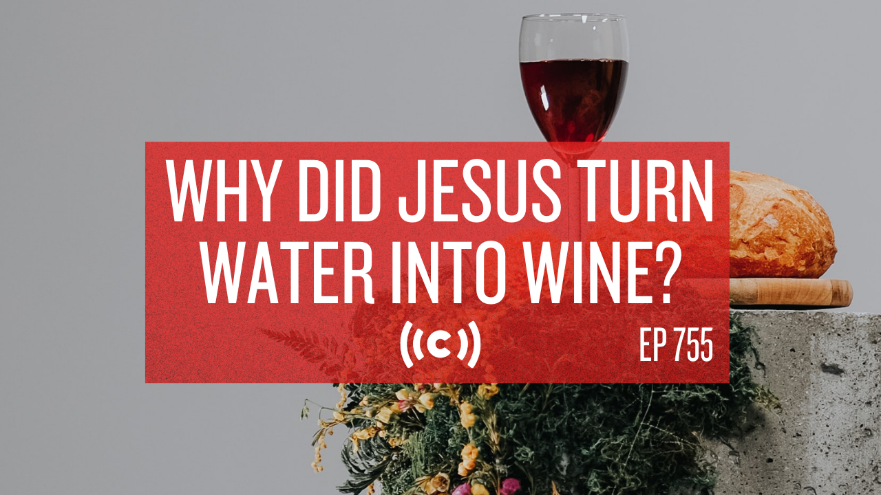 Why Did Jesus Turn Water Into Wine? - Core Live - 7/22/21