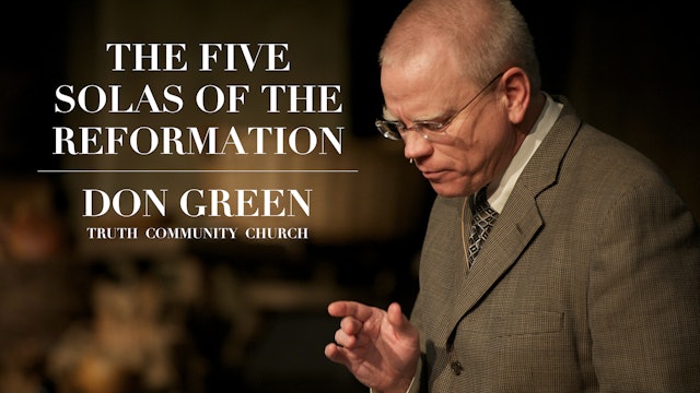 Don Green - The 5 Solas of the Reformation