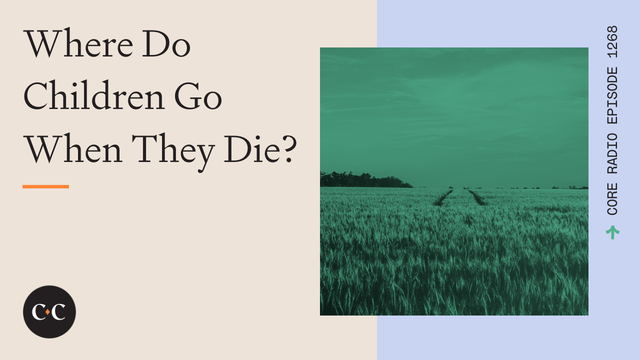 Where Do Children Go When They Die? - Core Live - 7/11/23