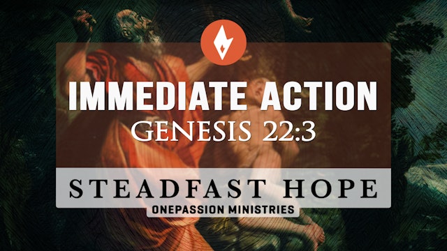 Immediate Action - Steadfast Hope - 3/26/24