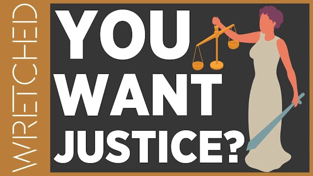 You Want Justice? - E.1 - Wretched TV