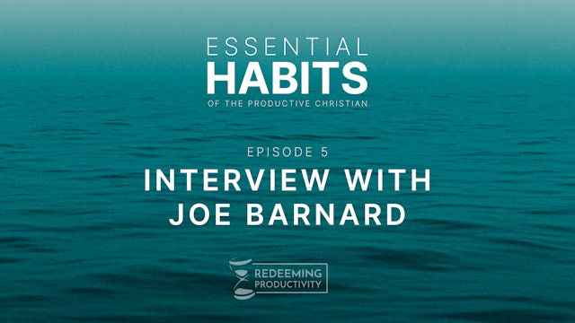 Interview with Joe Barnard - S01.E05 - Redeeming Productivity