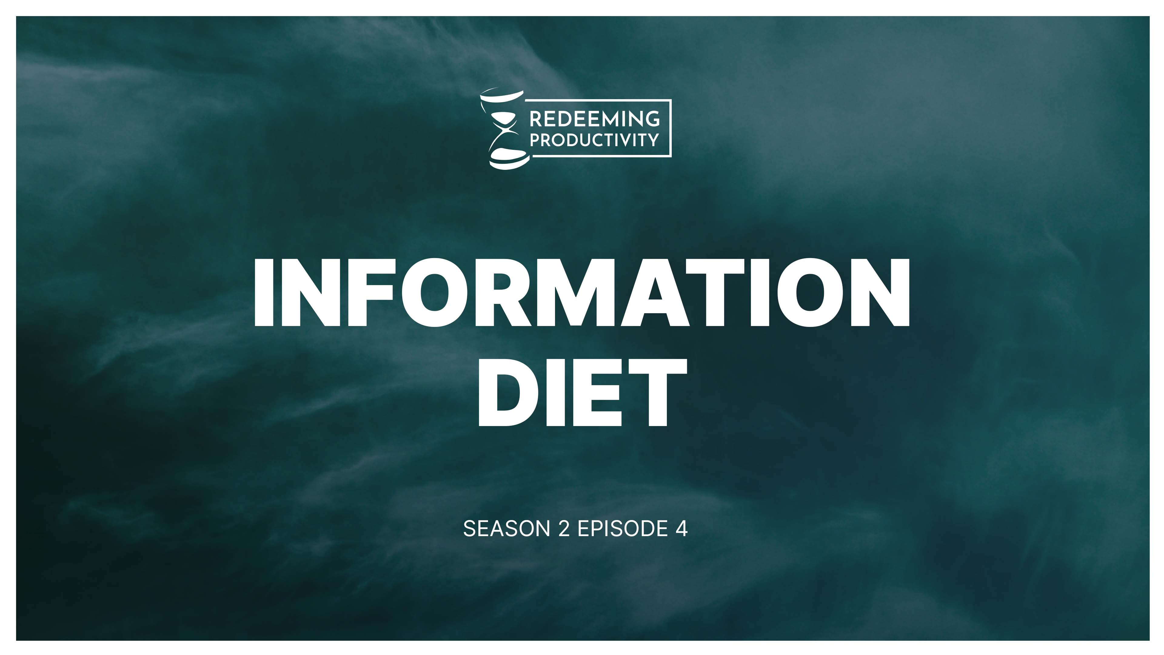 How to Curate Your Information Diet - S2:E4 - Redeeming Productivity