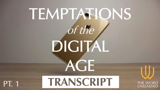 Temptations of the Digital Age (Part 1) - Transcript
