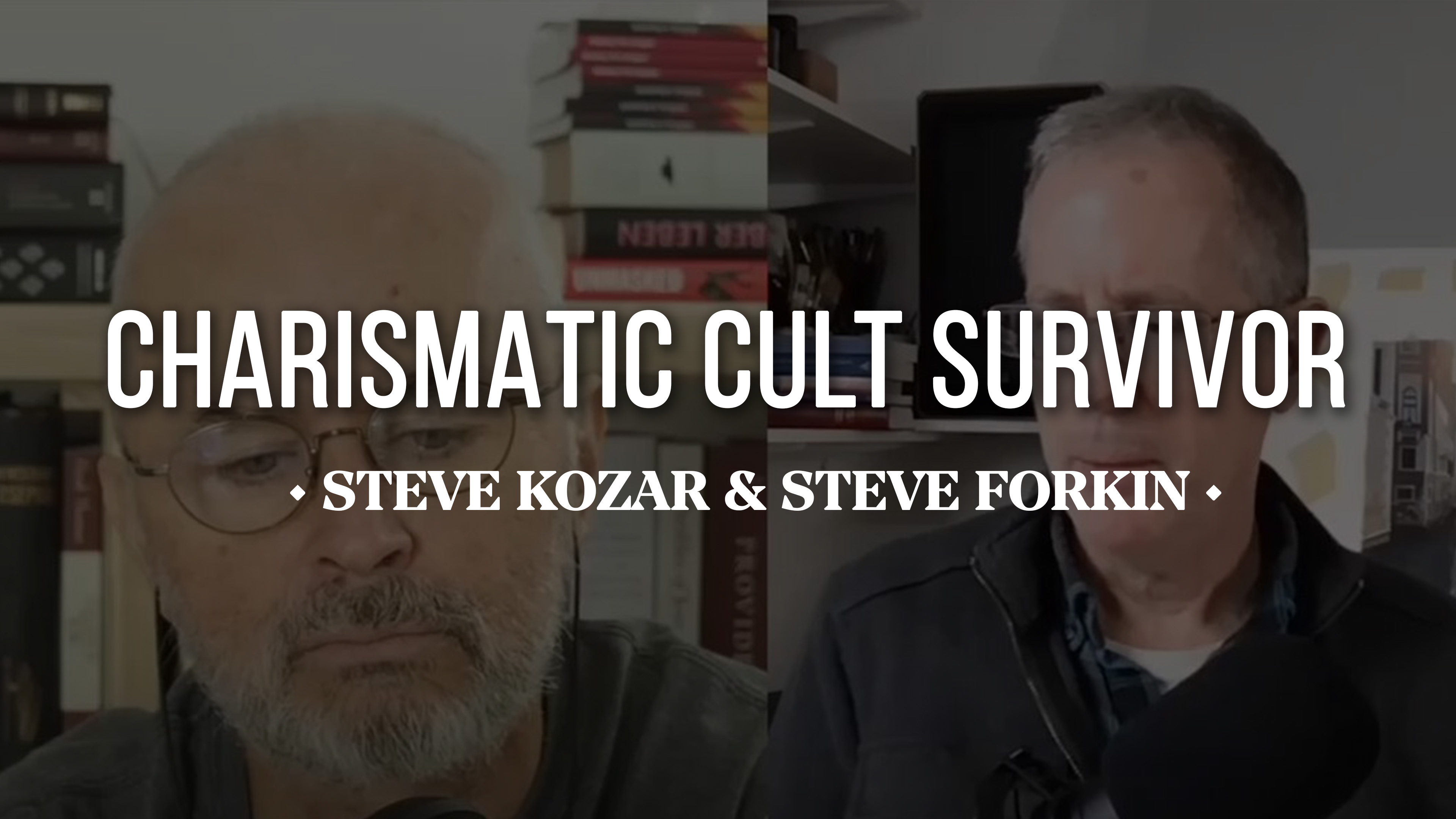 Interview with Charismatic Cult Survivor: Steve Forkin - Steve Kozar