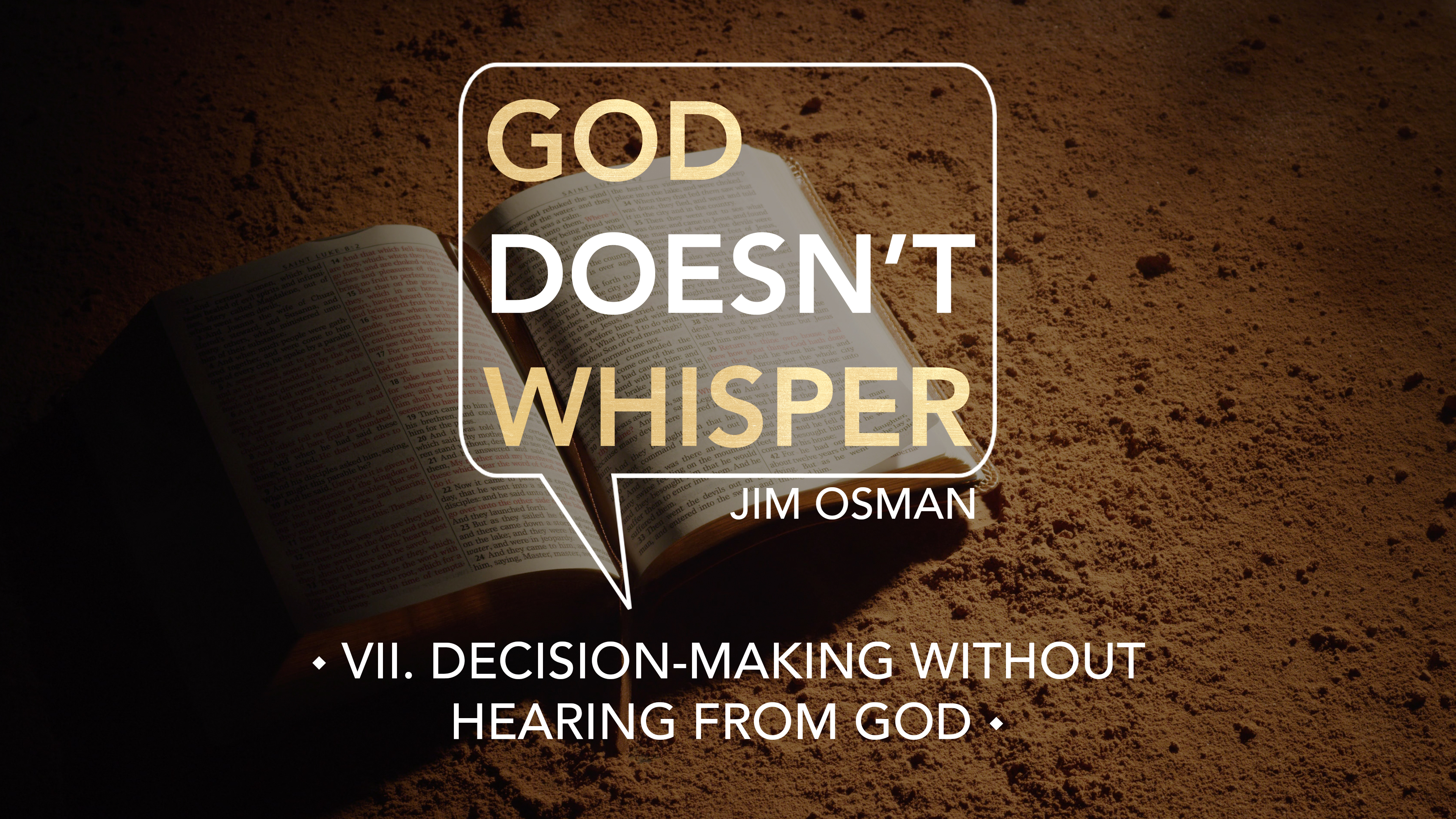 Decision-making Without Hearing from God - E.7 - God Doesn't Whisper - Jim Osman