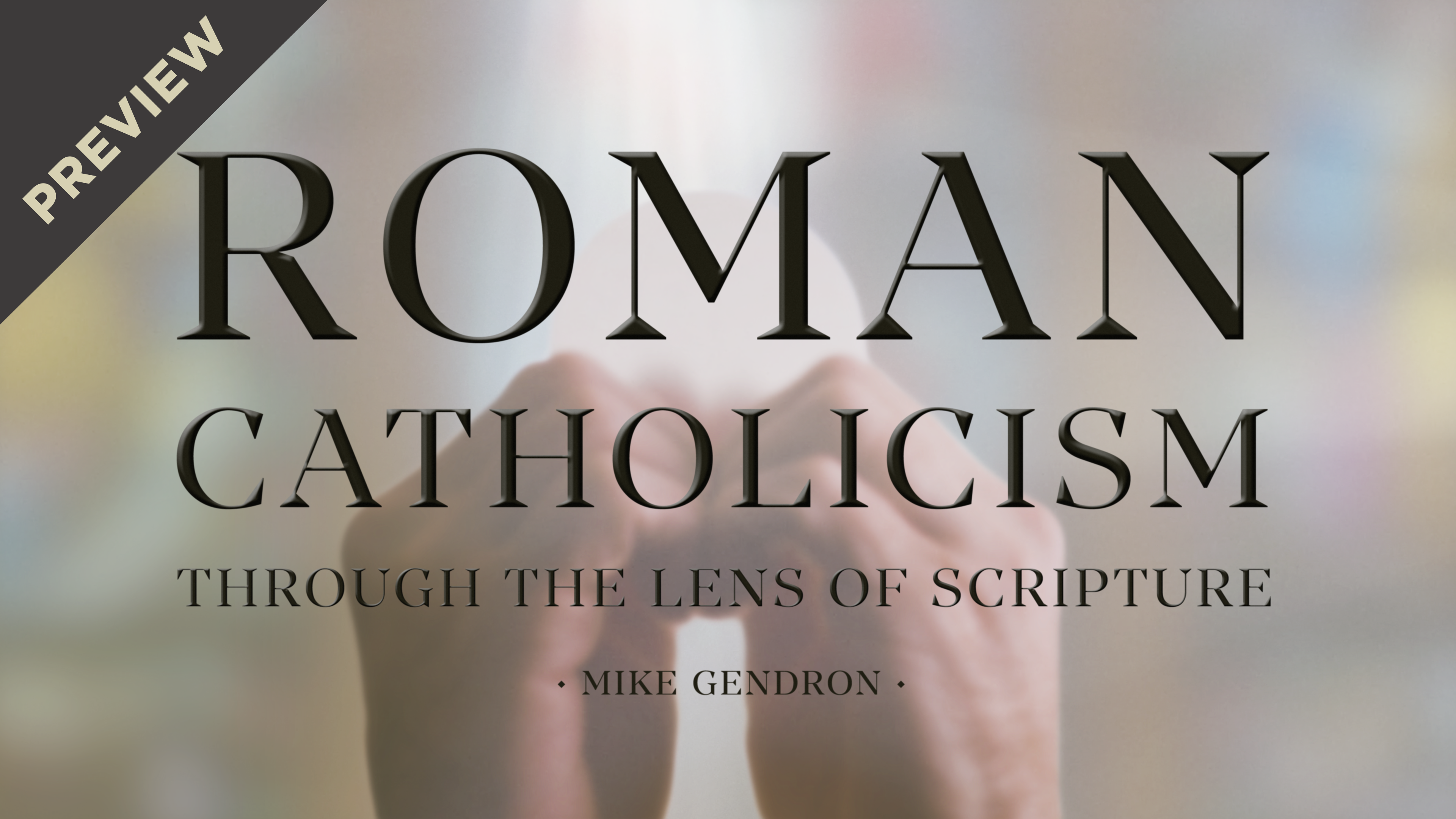 Roman Catholicism Through The Lens Of Scripture - Mike Gendron (Preview ...