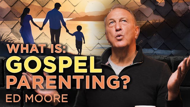 Gospel-Centered Parenting | Ed Moore ...