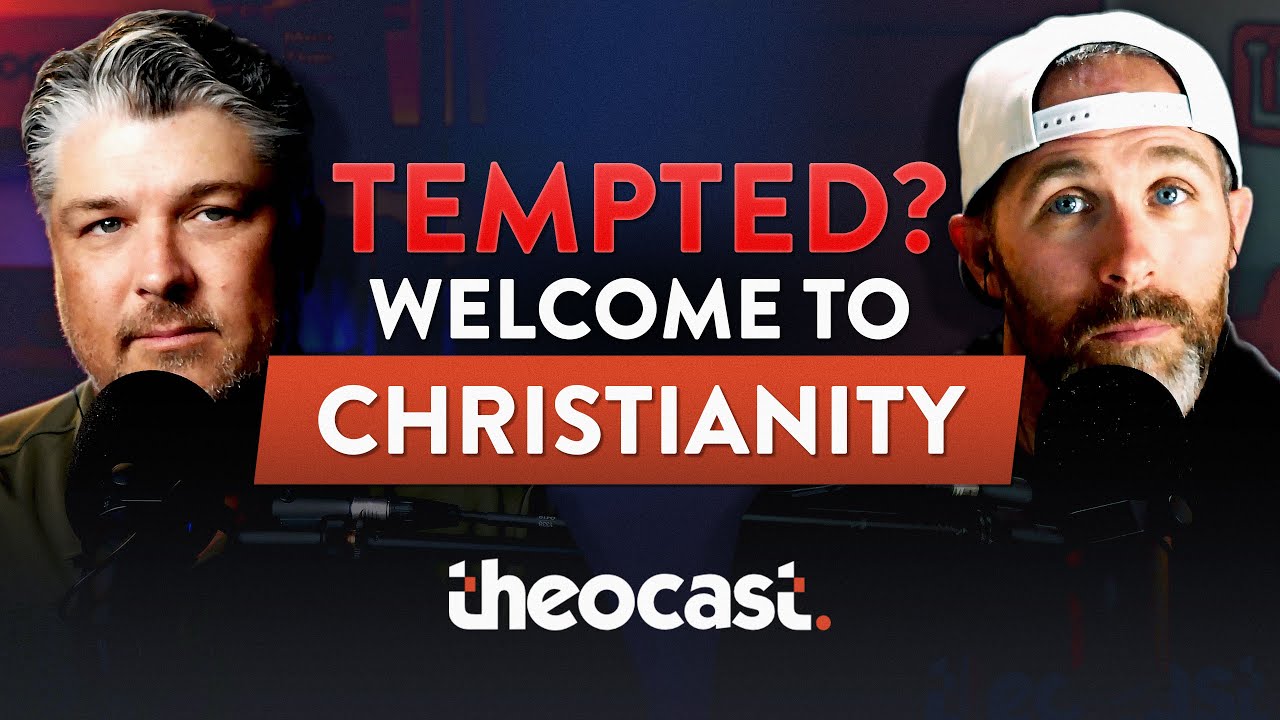 Tempted? Welcome to Christianity - Theocast