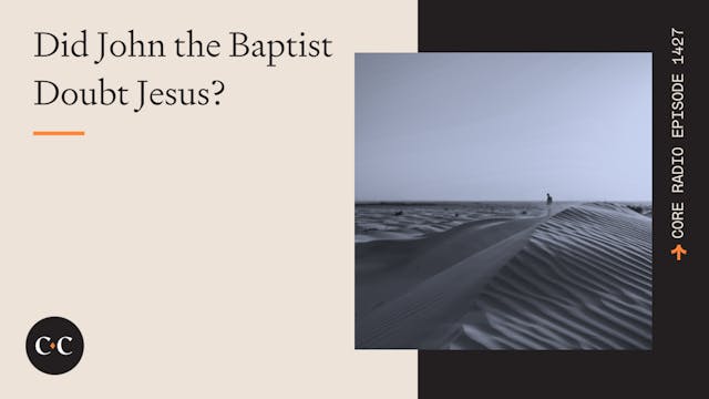 Did John the Baptist Doubt Jesus? - C...