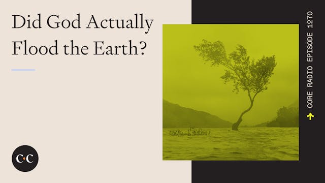 Did God Actually Flood the Earth? - C...