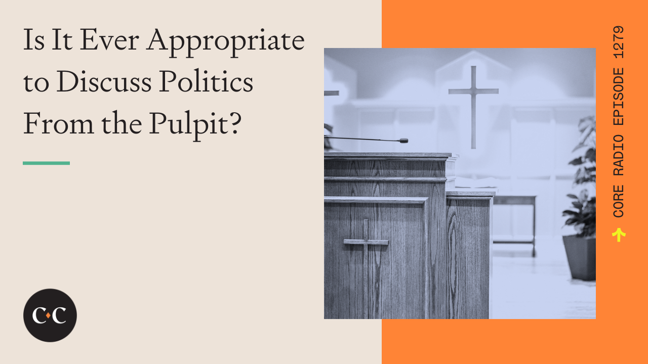 Is It Ever Appropriate to Discuss Politics From the Pulpit? 