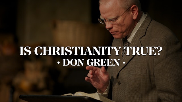 Is Christianity True? - Don Green