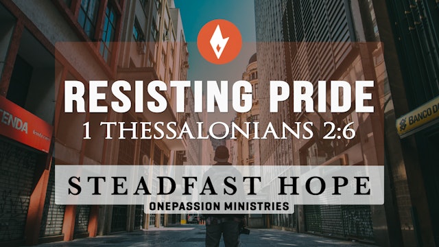 Resisting Pride - Steadfast Hope - Dr. Steven J. Lawson - 6/10/22