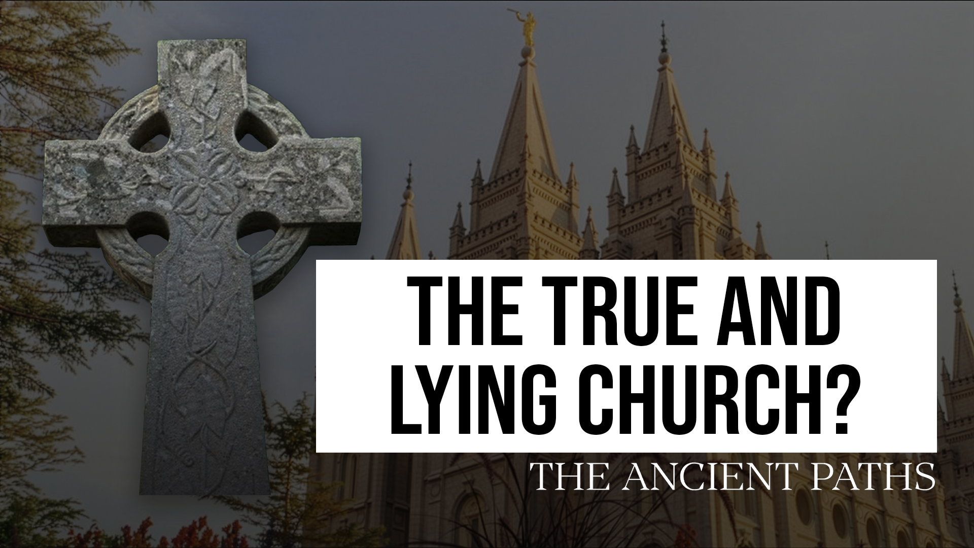 The True And Lying Church? - The Ancient Paths