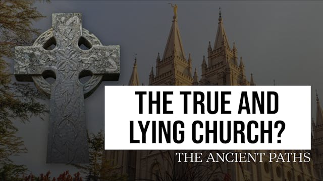 The True And Lying Church? - The Anci...