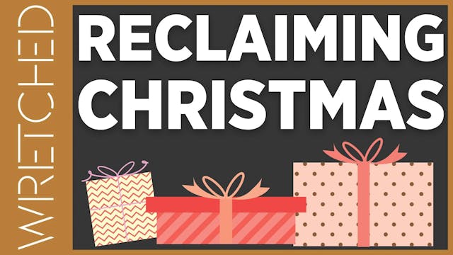 Reclaiming Christmas - E.6 - Wretched TV