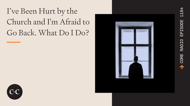 I’ve Been Hurt by the Church and I'm Afraid to Go Back. What Do I Do?