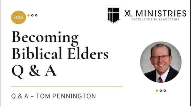 Q&A - Session 5- Becoming Biblical Elders
