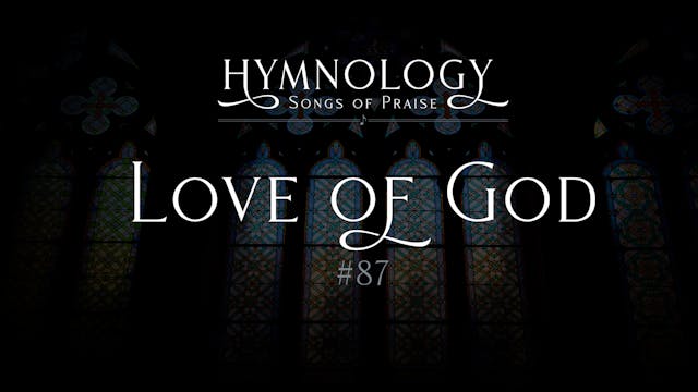 Love of God (Hymn 87) - S1:E10 - Hymn...