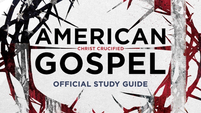 Study Guide - American Gospel: Christ Crucified