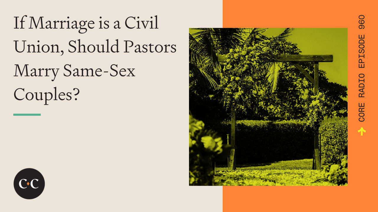 If Marriage is a Civil Union, Should Pastors Marry Same-Sex Couples? 