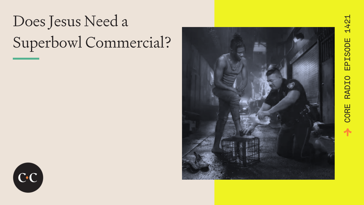 Does Jesus Need a Superbowl Commercial? - 2/12/24