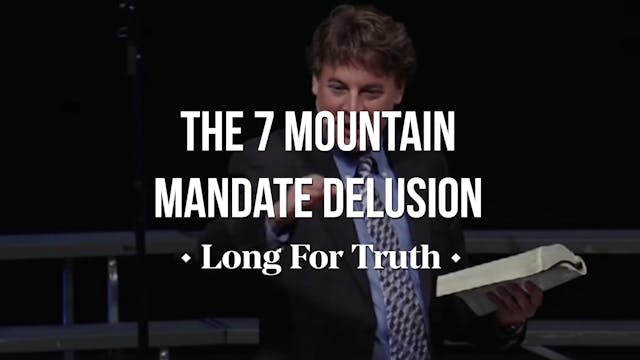 The 7 Mountain Mandate Delusion - Lon...
