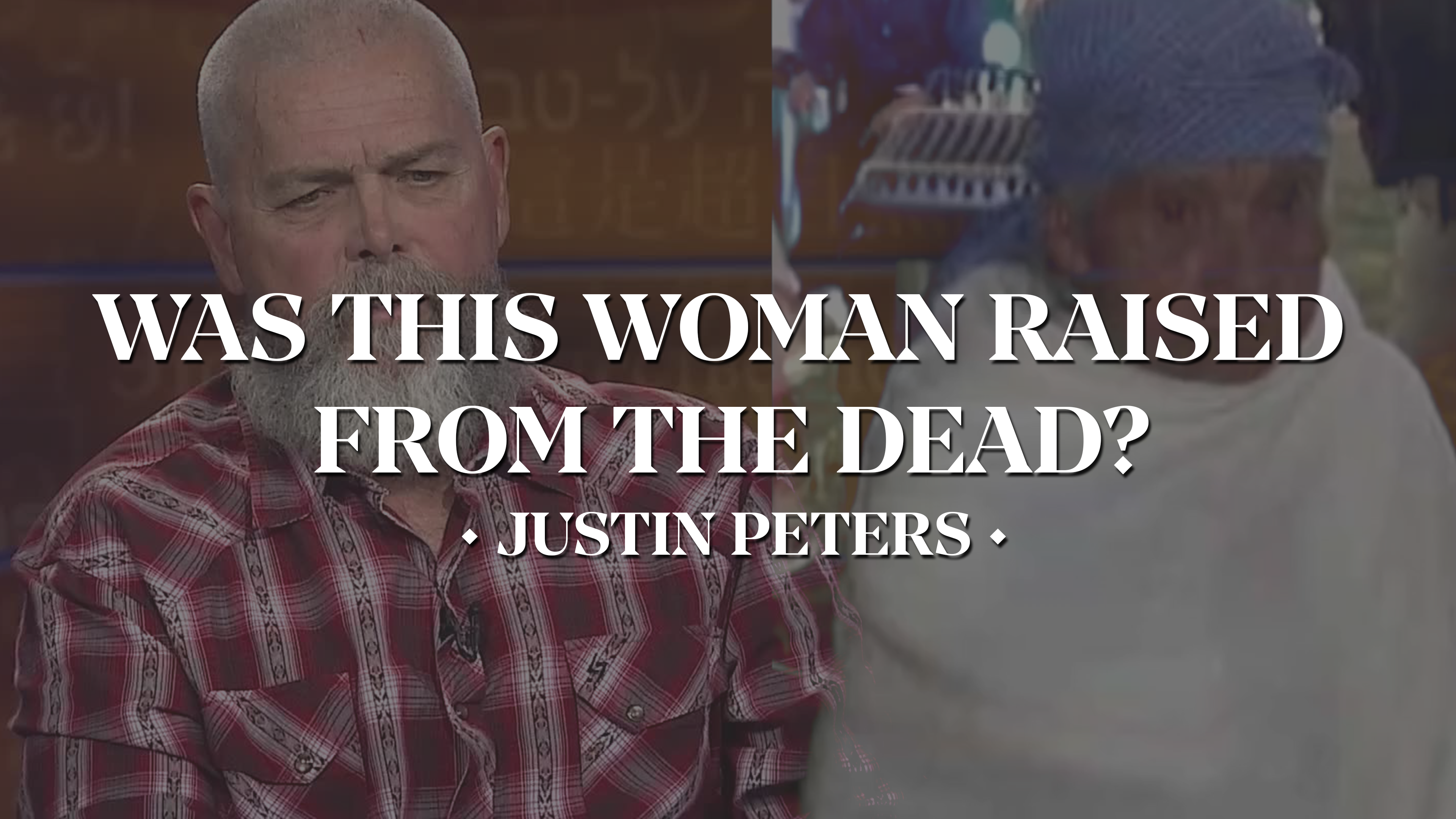 Was This Woman Raised From the Dead? - Justin Peters